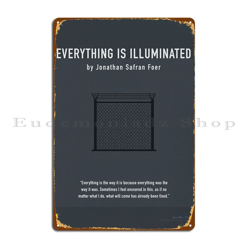 

Everything Is Illuminated Metal Plaque Poster Wall Plaque Create Designing Club Pub Mural Tin Sign Poster