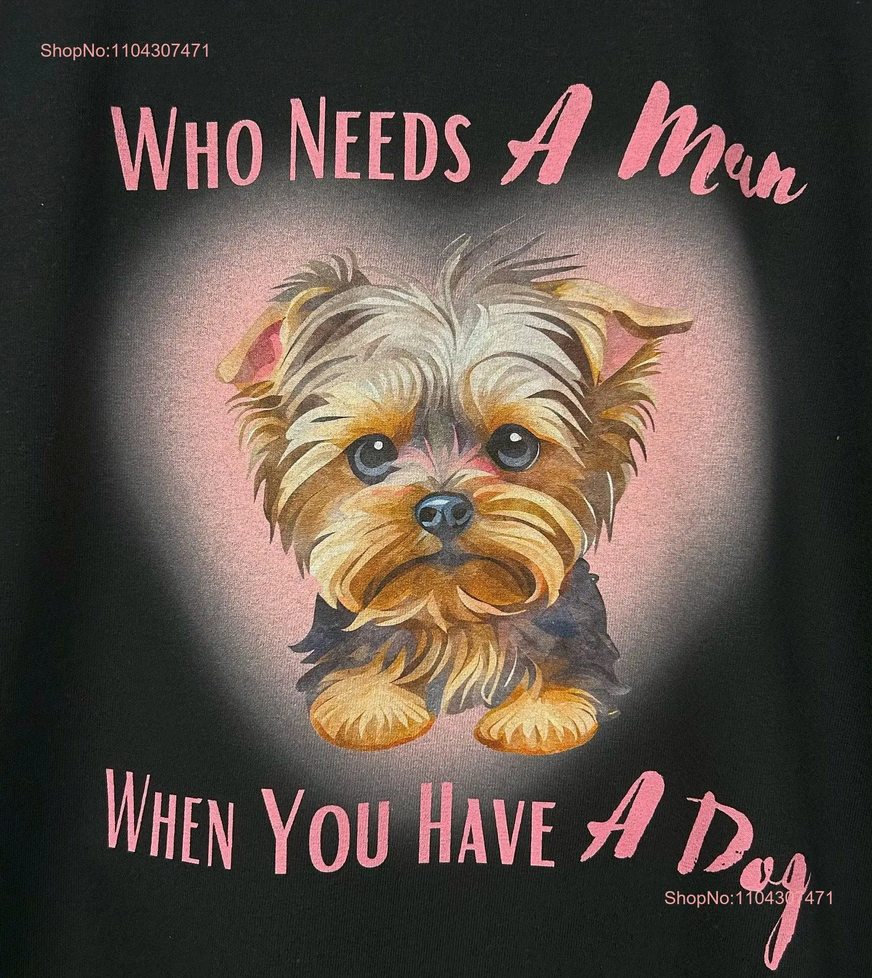 Yorkie Women's T Shirt Who Needs A Man When You Have Dog Crewneck Sweater Vintage Inspired Design Funny