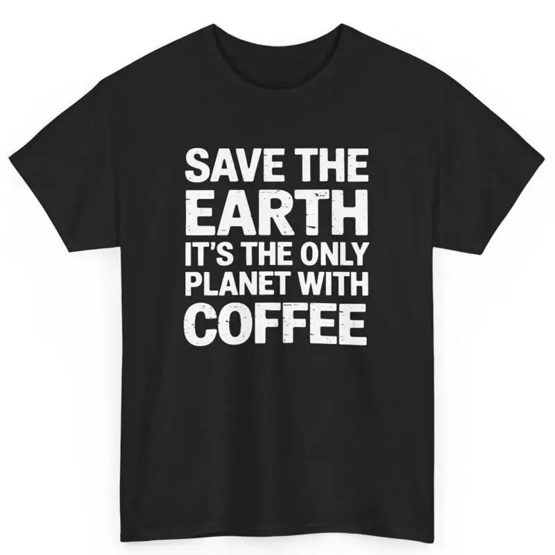 

Бавовняная футболка Earth It's The Only Planet With Coffee Funny Lover S