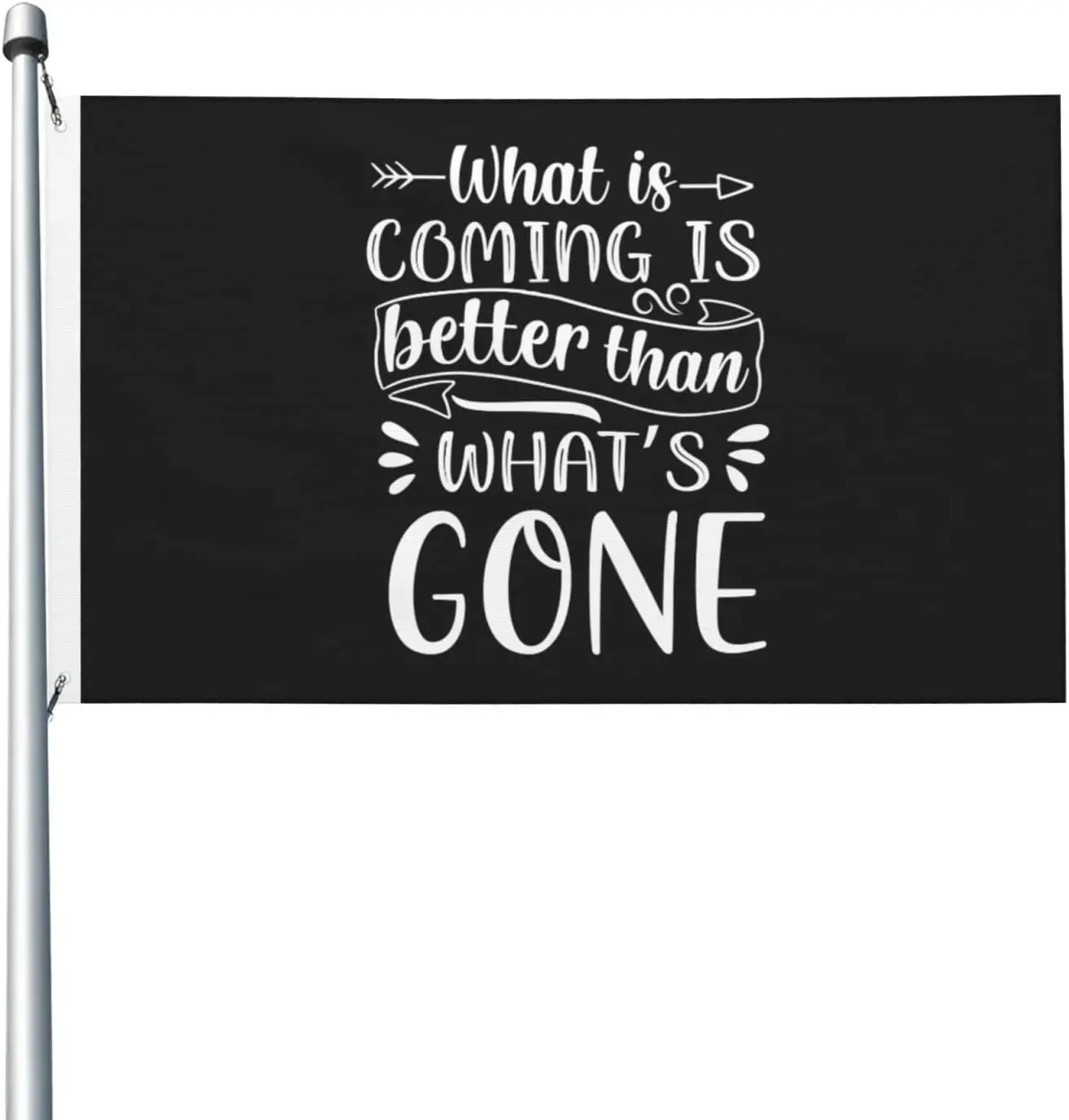 Flagicts 100% Polyester What Is Coming Is Better Than What's Gone Flags