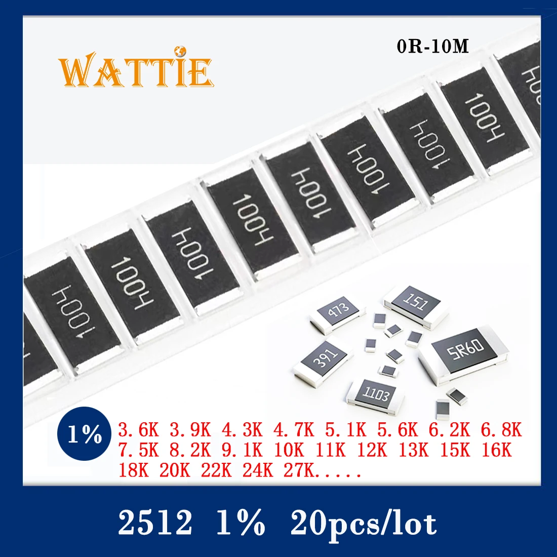 

2512 1% chip resistor 20pcs 3.6K 3.9K 4.3K 4.7K 5.1K 5.6K 6.2K 6.8K 7.5K 8.2K 9.1K 10K 11K 12K 13K 15K 16K 18K 20K 22K 24K 27K