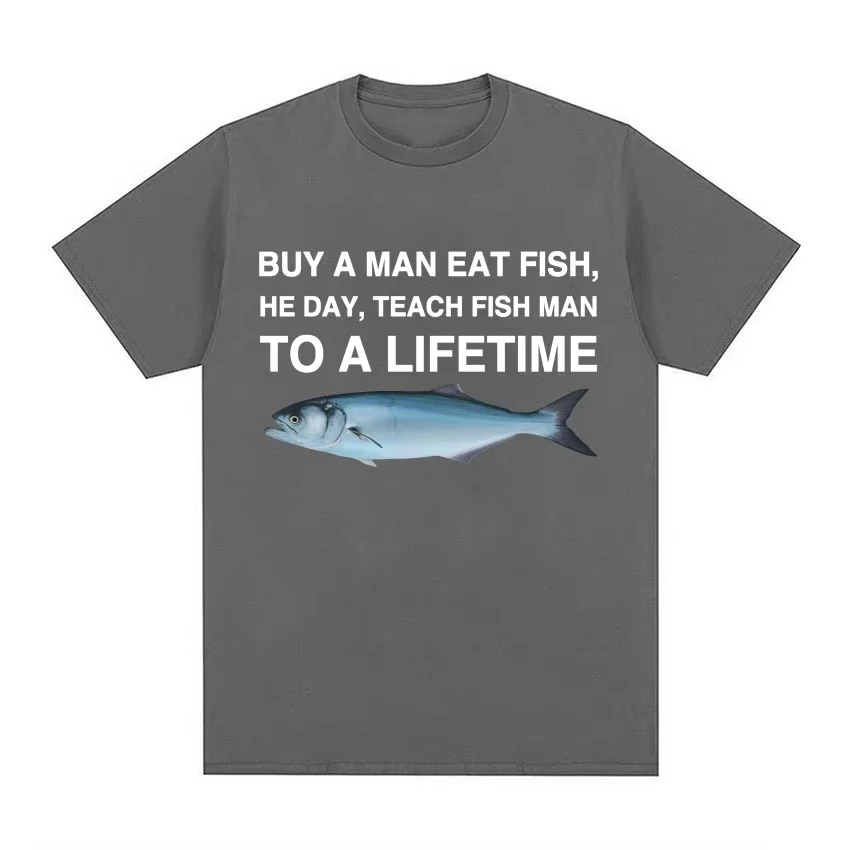 Modisches Retro-T-Shirt, kaufen Sie einen Mann, der Fisch essen und ihm Fische für einen Tag lehrt, interessantes Meme-T-Shirt für ein Leben lang