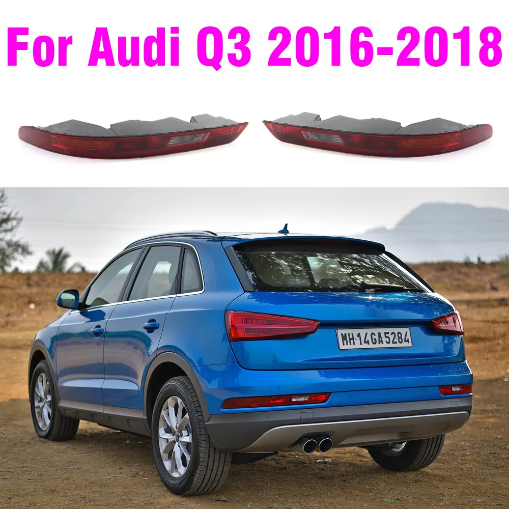 

Left And Right Rear Bumper Light For Audi Q3 2016-2018 EU Version High Quality Tail Lamp Cover Brake Light 8U0945096B 8U0945095B