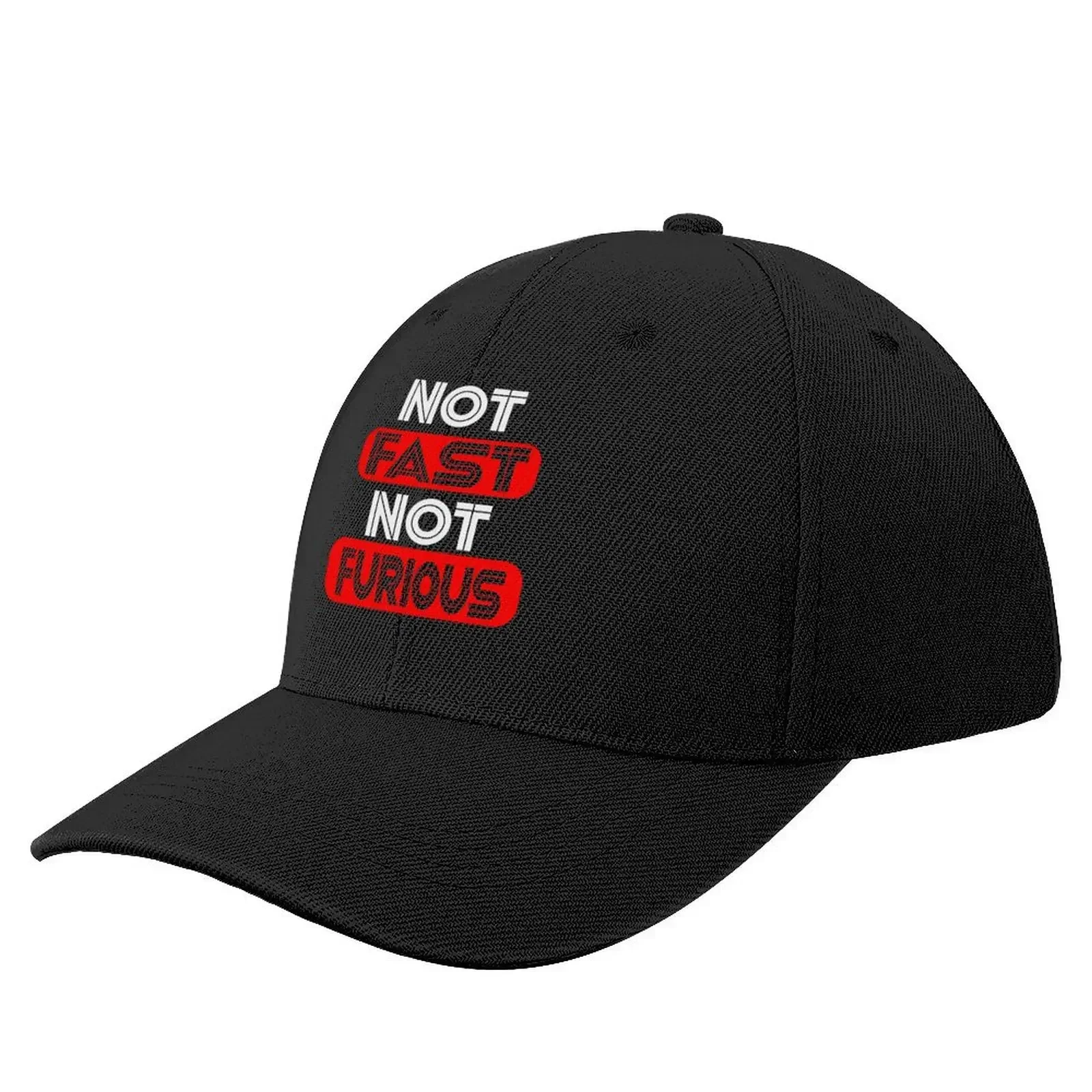 

Not Fast, Not Furious funny shirt Baseball Cap Gentleman Hat Sun Cap Sunscreen Golf Hat Mens Tennis Women's