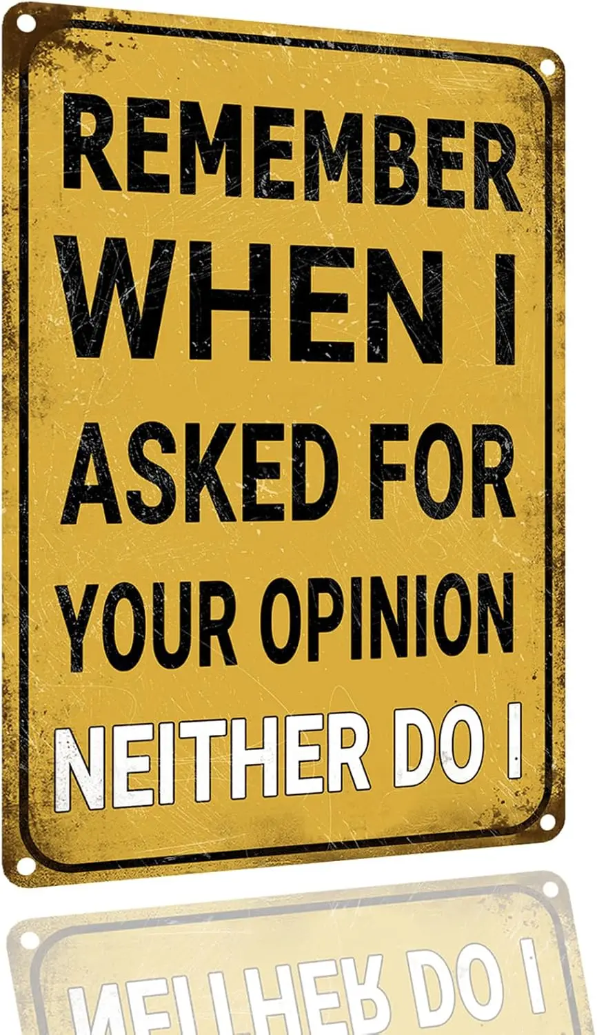 Funny Tin Signs Vintage Metal Signs, Remember When I Ask For You Opinion Neither Do I, Home Office Bar Garage Man Cave Wall Deco