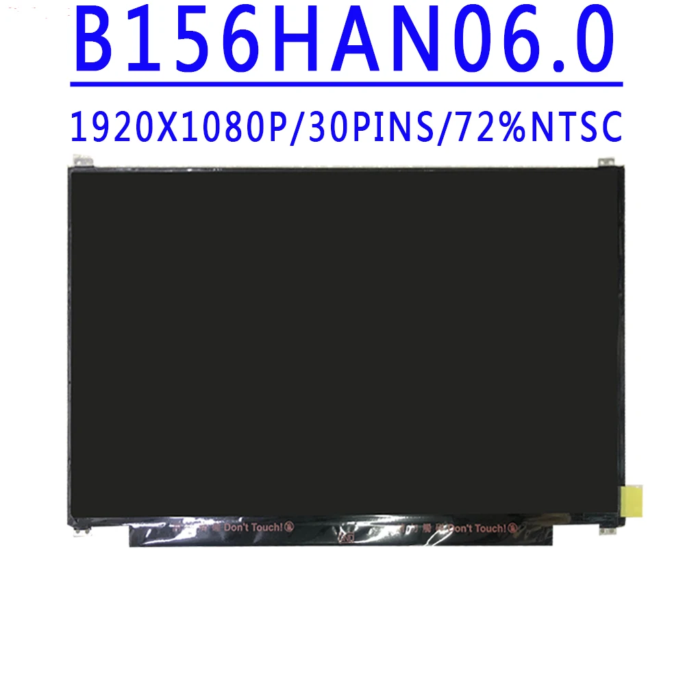 B156HAN06.0  B156HAN06 0 LP156WF6-SPB1 LP156WF6 SPB1 15.6inch 1920X1080 IPS FHD 30Pins EDP 72% NTSC 60HZ LCD Screen