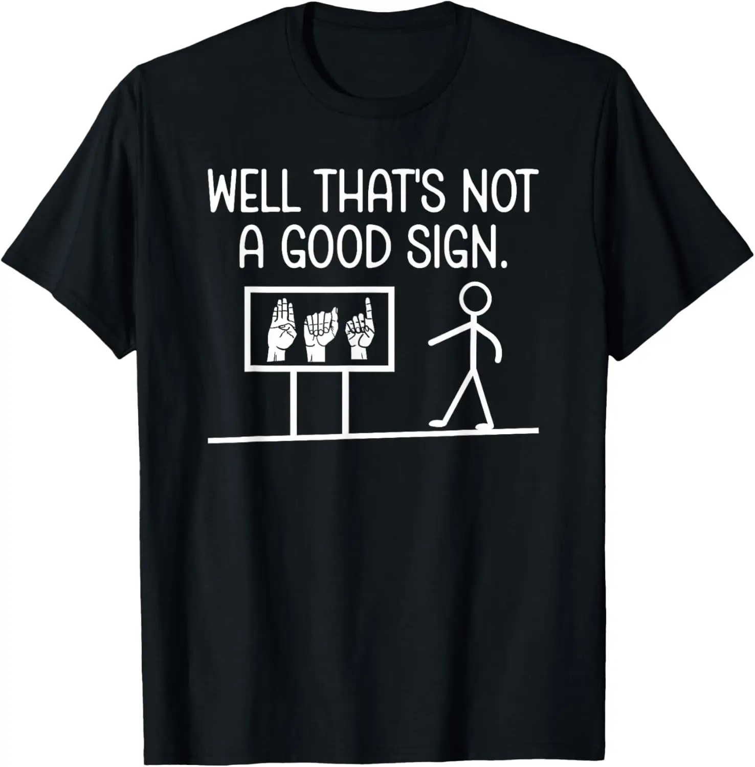 Well That's Not A Good Sign เสื้อยืด ASL ประชดประชันตลก