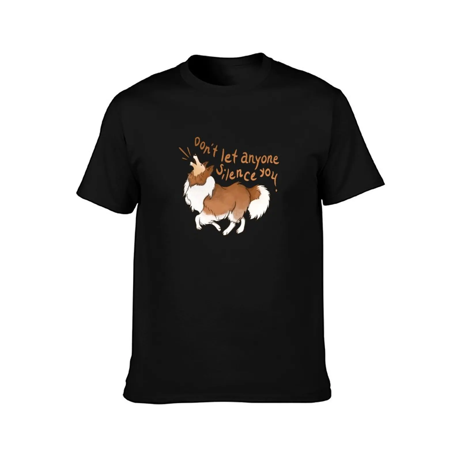 Barking Sheltie ( shetland sheepdog ) Don&x27;t let anyone silence you Sticker T-Shirt High Quality Durable T-Shirt