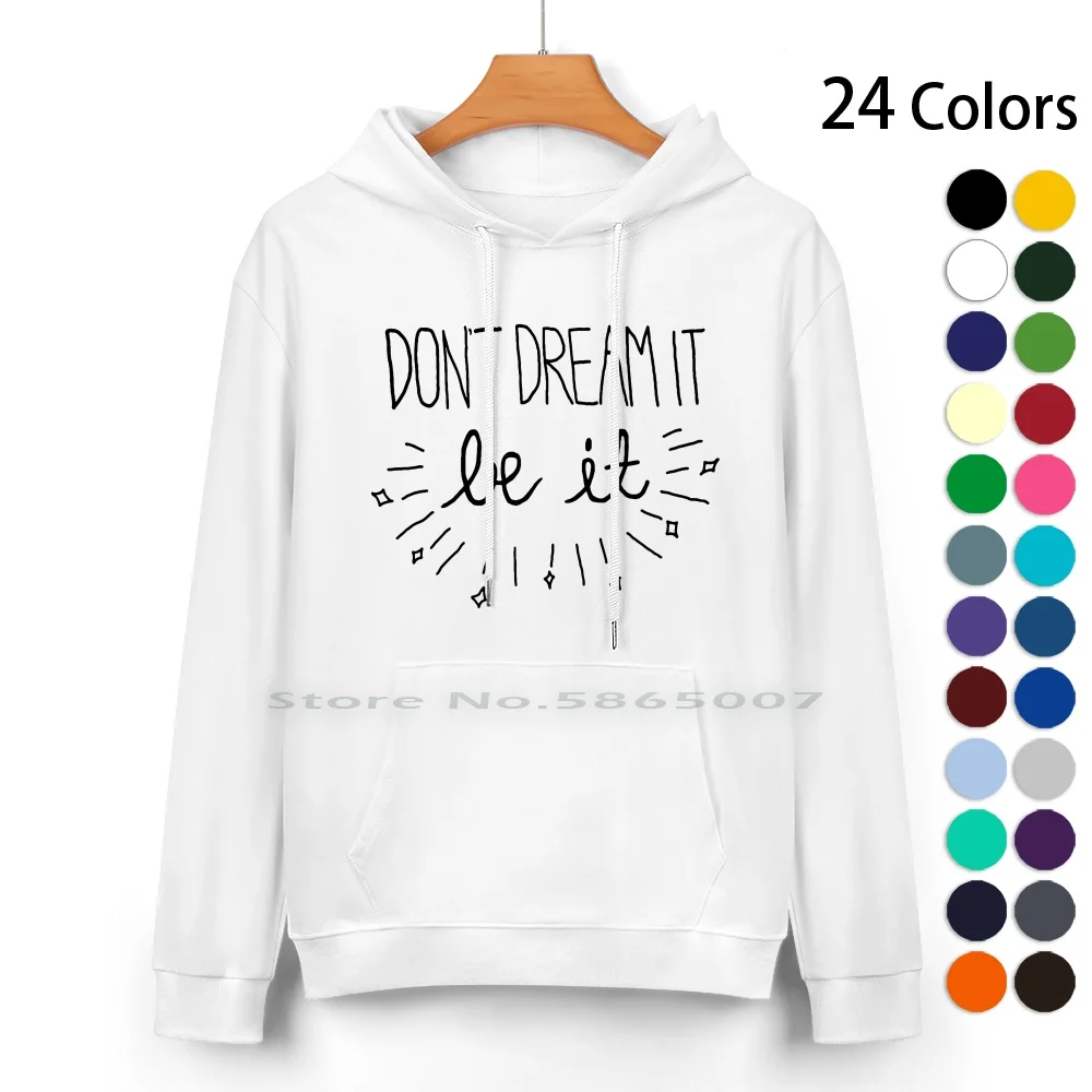 Don't Dream It , Be It Pure Cotton Hoodie Sweater 24 Colors Dream Horror Quote Black And White Positive Inspiration 100% Cotton