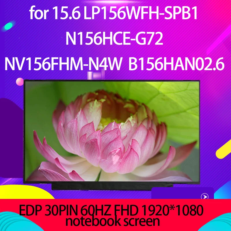 

Suitable for 15.6 LP156WFH-SPB1 N156HCE-G72 NV156FHM-N4W B156HAN02.6 EDP 30PIN 60HZ FHD 1920*1080 notebook screen