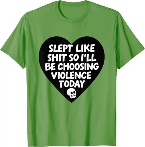 Slept Like Shit Choosing Violence Today Dark Humor T Shirt Y2k Funny Sarcastic Sleep Saying Tee Skull Heart Gtraphic Aesthetic