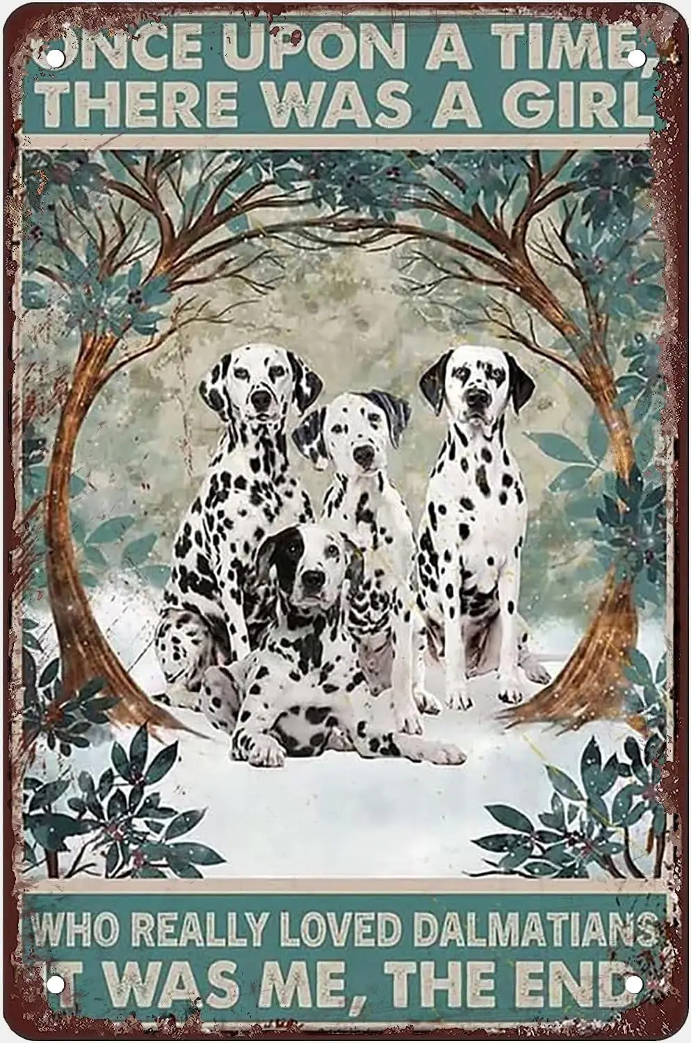 Retro Metal Tin Sign Vintage Once Upon A Time There Was Once A Girl Who Really Loved The Dalmatians Kitchen Garden Home Hor sign