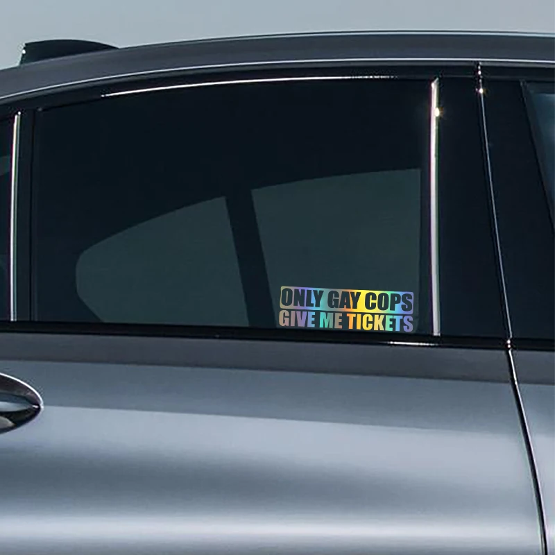 G005 20x6CM Funny Only Gay Cops Give Me Tickets High-quality Vinyl Car Sticker Decal Black white laser view 6