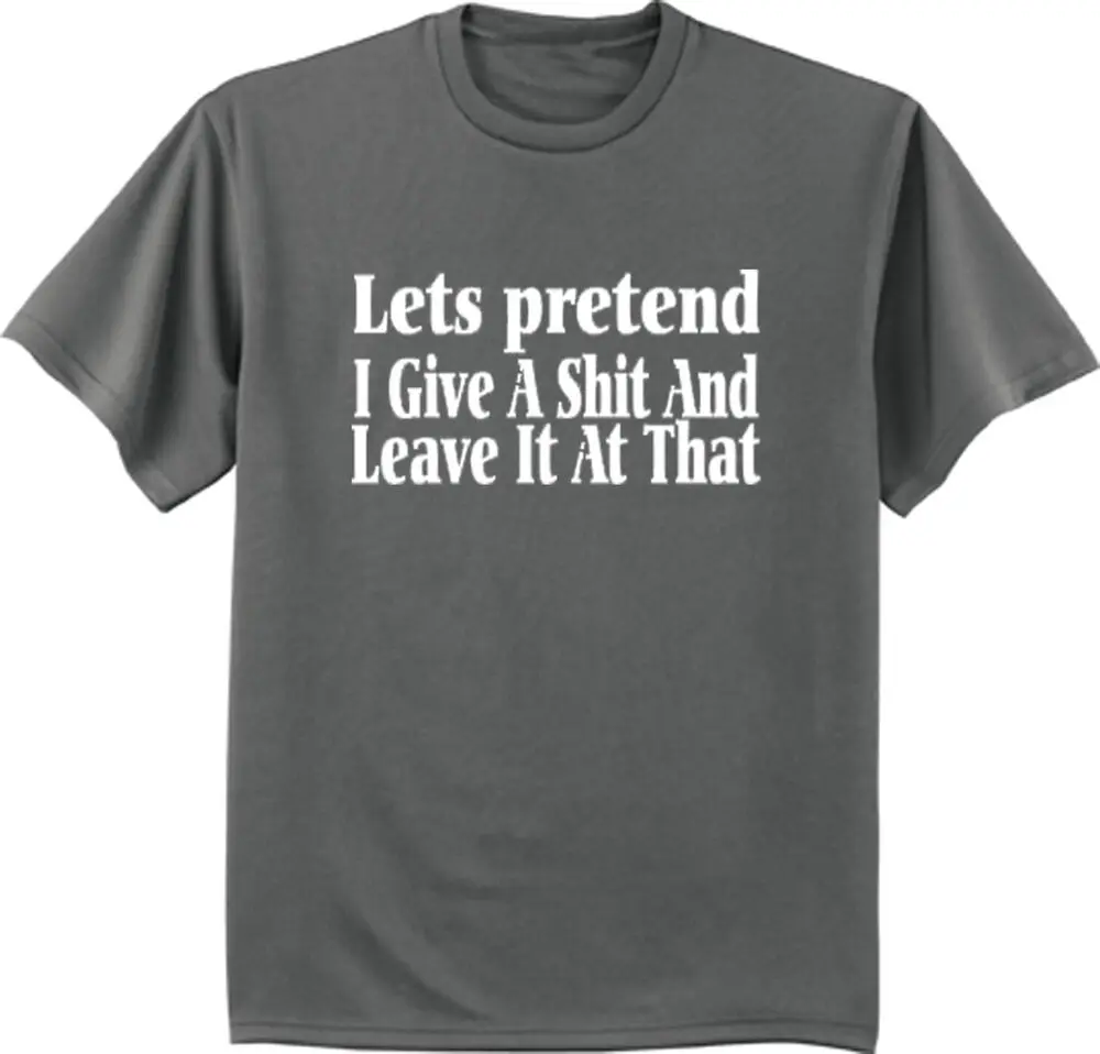 Let's Pretend I Give A Sh*t And Leave It At That T-shirt For Men For Men Clothing Women Short Sleeve Tees Y2K Tops