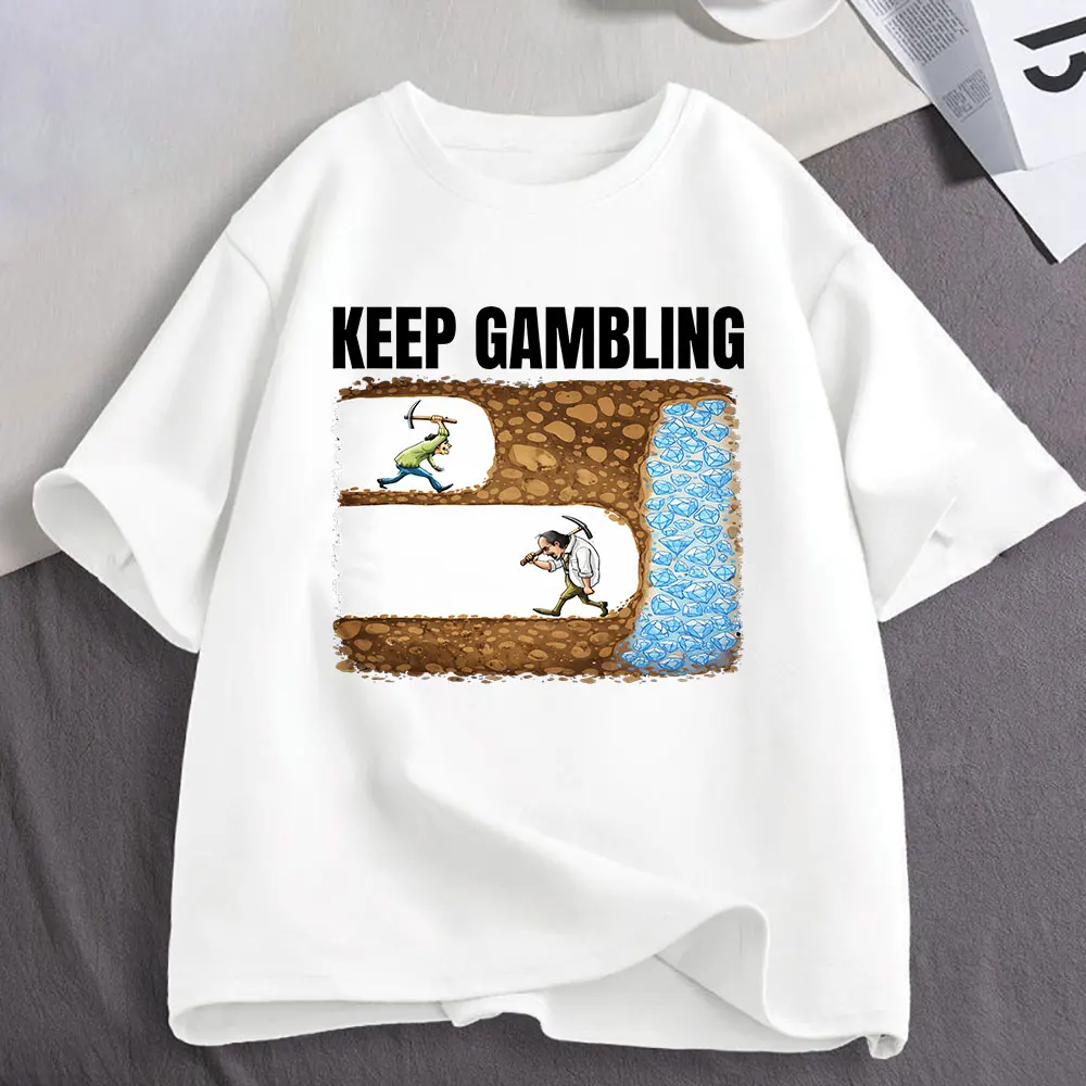 Keep Gambling Mining Funny Meme T-Shirt Men's Women Clothing Fashion Cotton Casual Oversized Short Sleeve T-shirts Streetwear