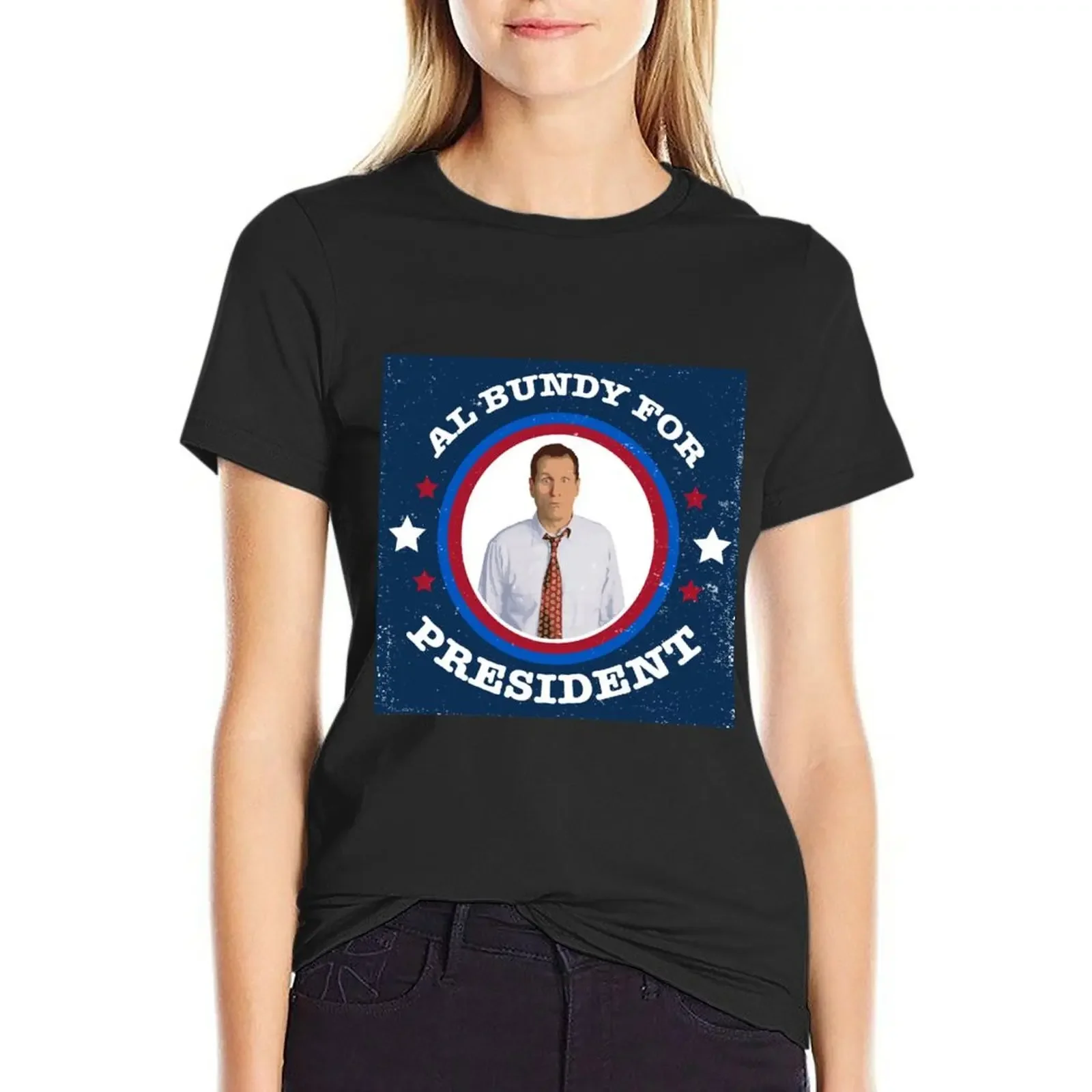 

Al Bundy for PRESIDENT T-Shirt Female clothing hippie clothes cute clothes animal prinfor plus size t shirts for Women loose fit