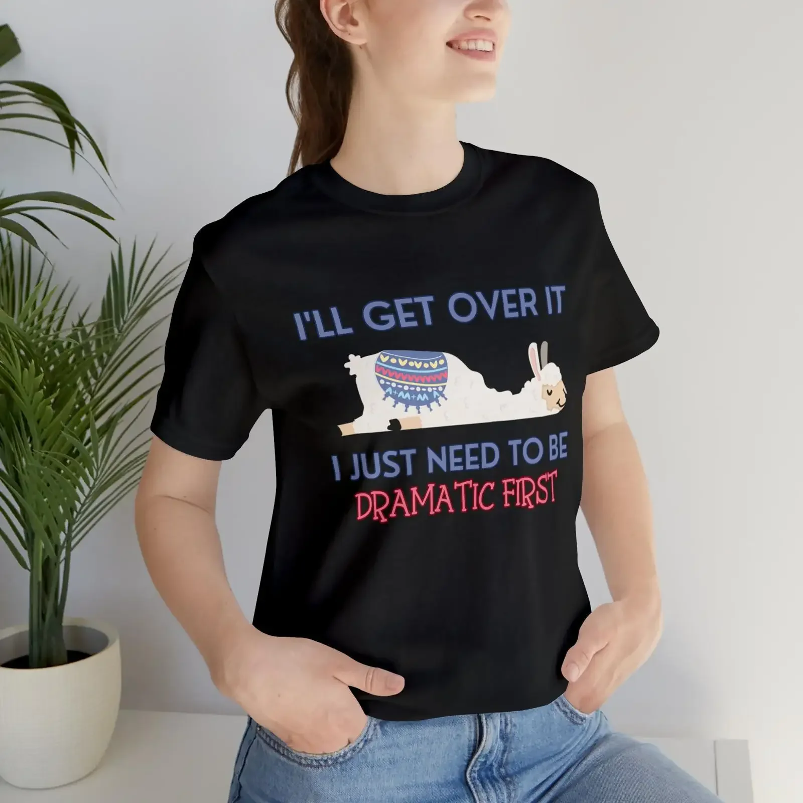 I'll Get Over It I Just Need To Be Dramatic First Llama T Shirt Inspirational Motivational Funny TS001317 vintage Washed