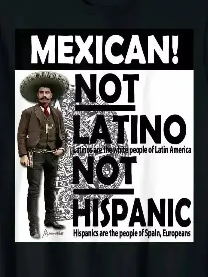 

Mexican Not Latino Not Hispanic. Funny Vintage Emiliano Zapata T-Shirt. Summer Cotton Short Sleeve O-Neck Mens T Shirt New S-3XL