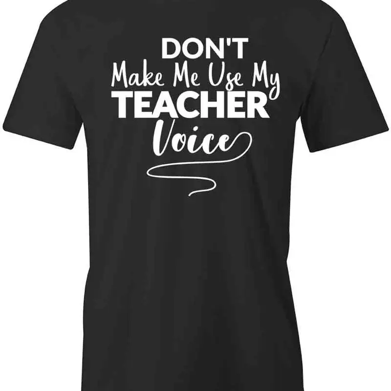 

Dont Make Me T Shirt CLOTHING TEACHERS S1BSA748