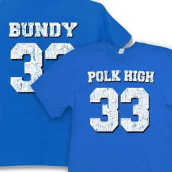 streetwear fashion  Hot Sale Polk High 33 T-shirt Men's two sides Vintage Al Bundy Fun  no ma am casual gift tee Size S-5xl