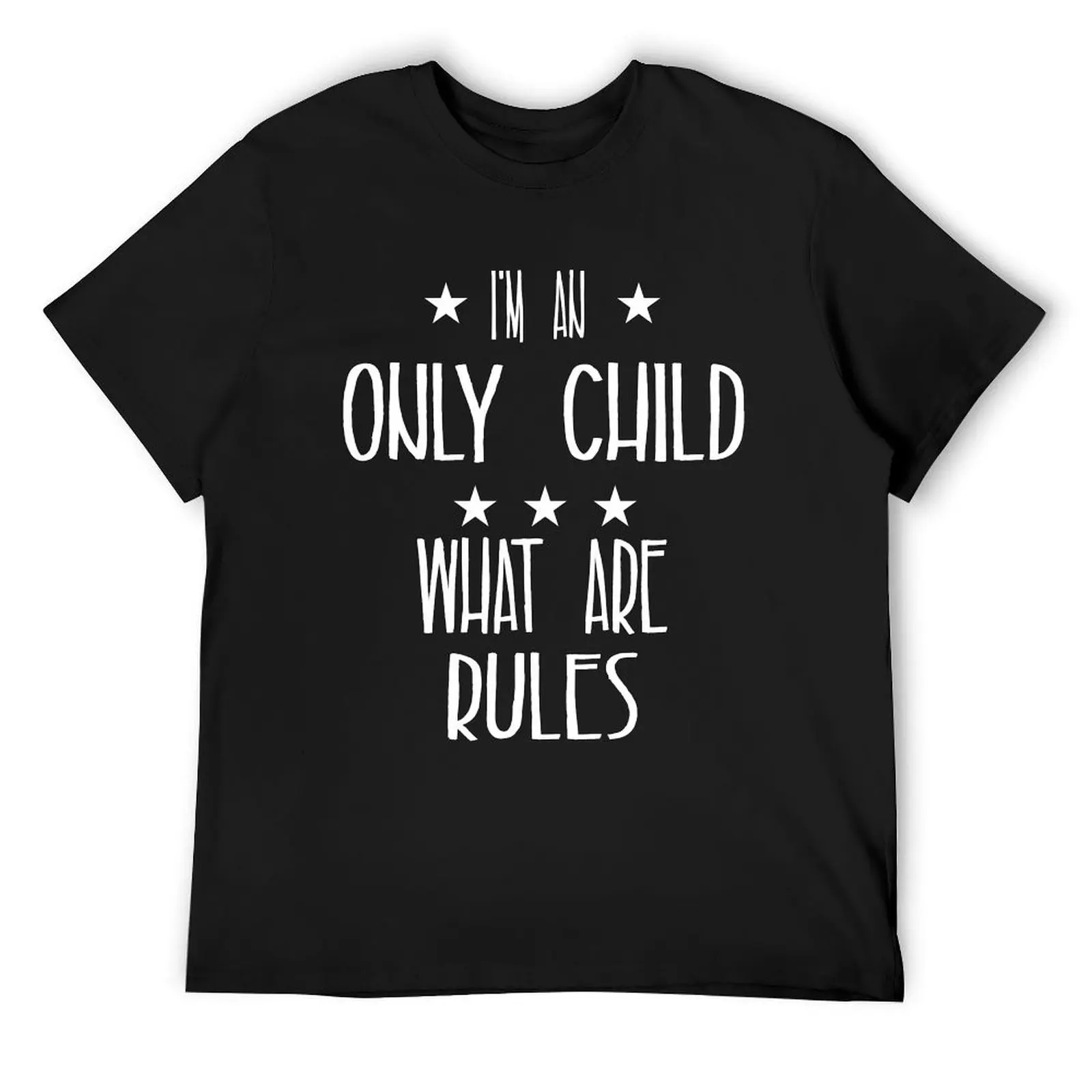 I'm anOnly Child What are rules T-Shirt vintage clothes customizeds boys whites blacks mens designer clothes