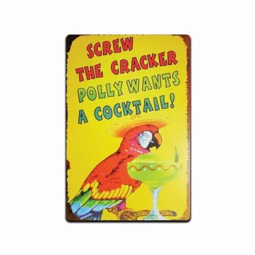 Bar Sign Screw The Cracker Polly Wants a Cocktail Metal Vintage Tin Sign  -Aluminum