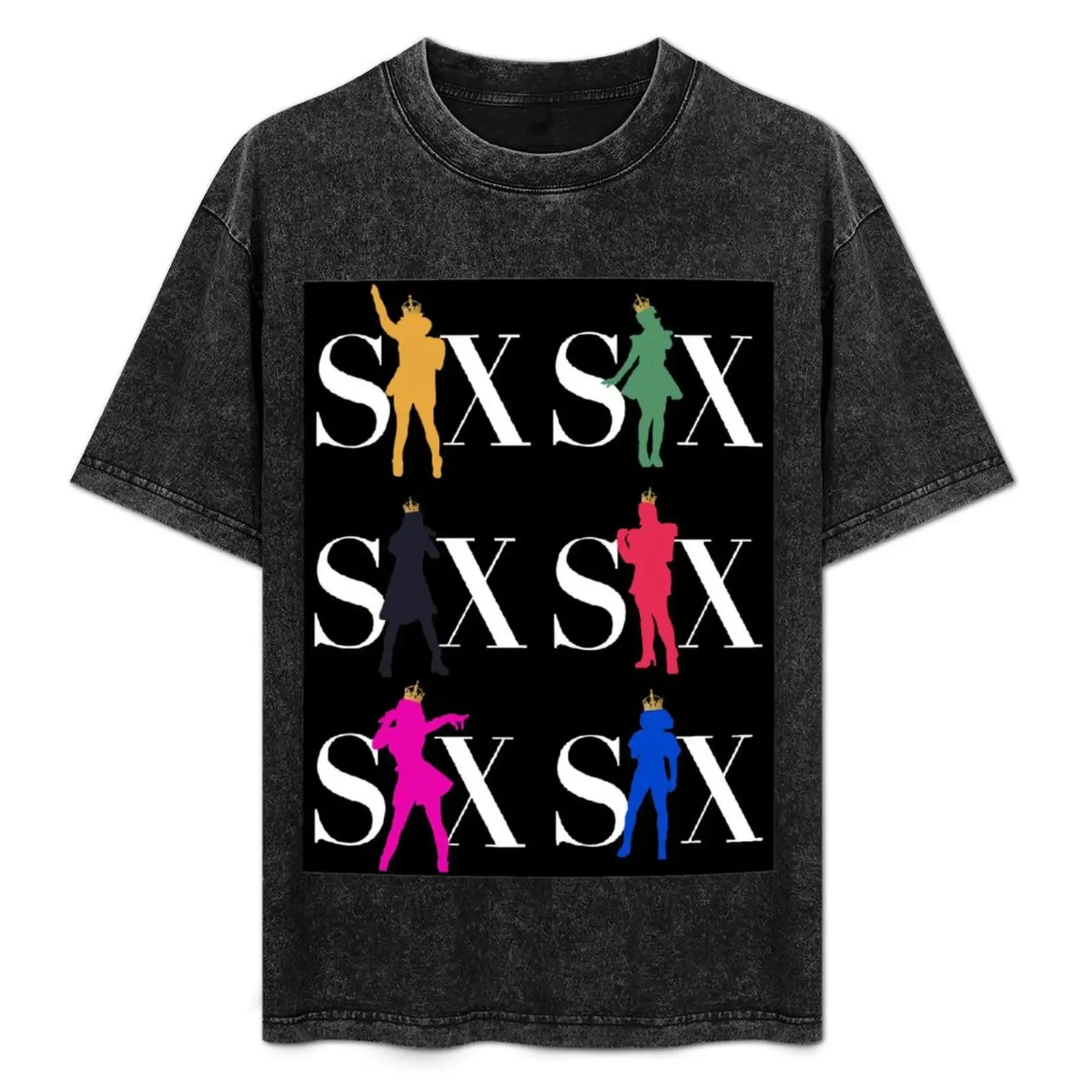 

All I Need Is Six - Six the Musical (Inspired) T-Shirt Big Size Simple T-Shirt