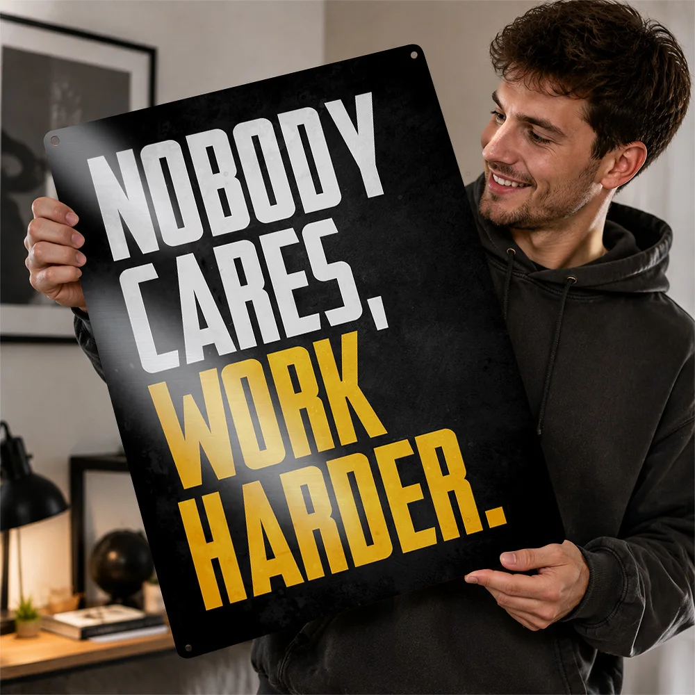 Nobody Cares Work Harder Quote Printed Poster Grunge Typography Wall Art For Study Customized Aluminum Metal Sign Birthday Gift