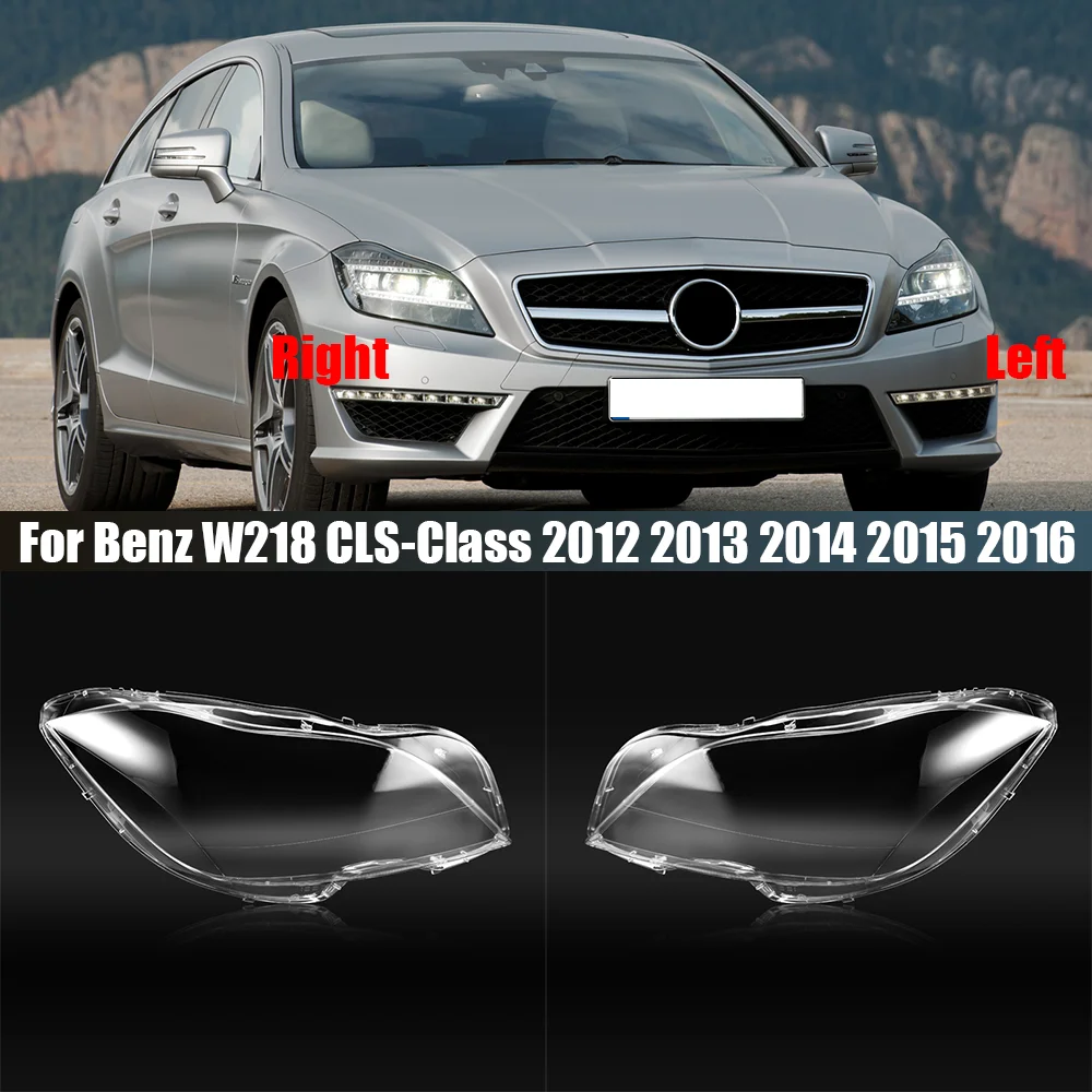 

For Benz W218 CLS CLS260 CLS300 CLS350 2012-2016 Headlamp Cover Transparent Lampshade Headlight Shell Lens Plexiglass