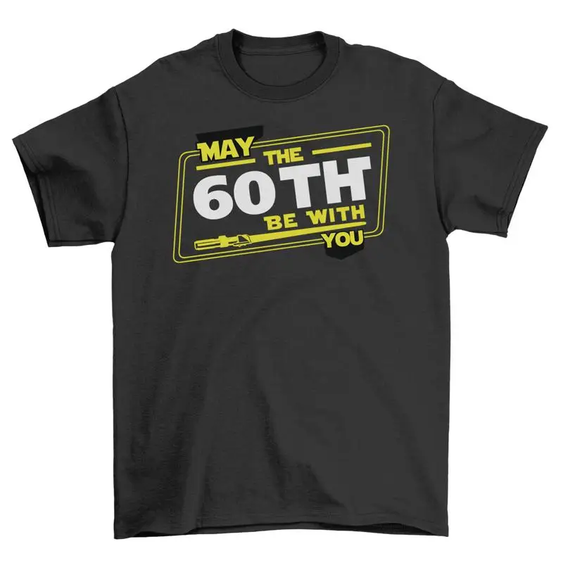 May the 60th Be With You Funny T Shirt Celebrate Force on Funniest Day