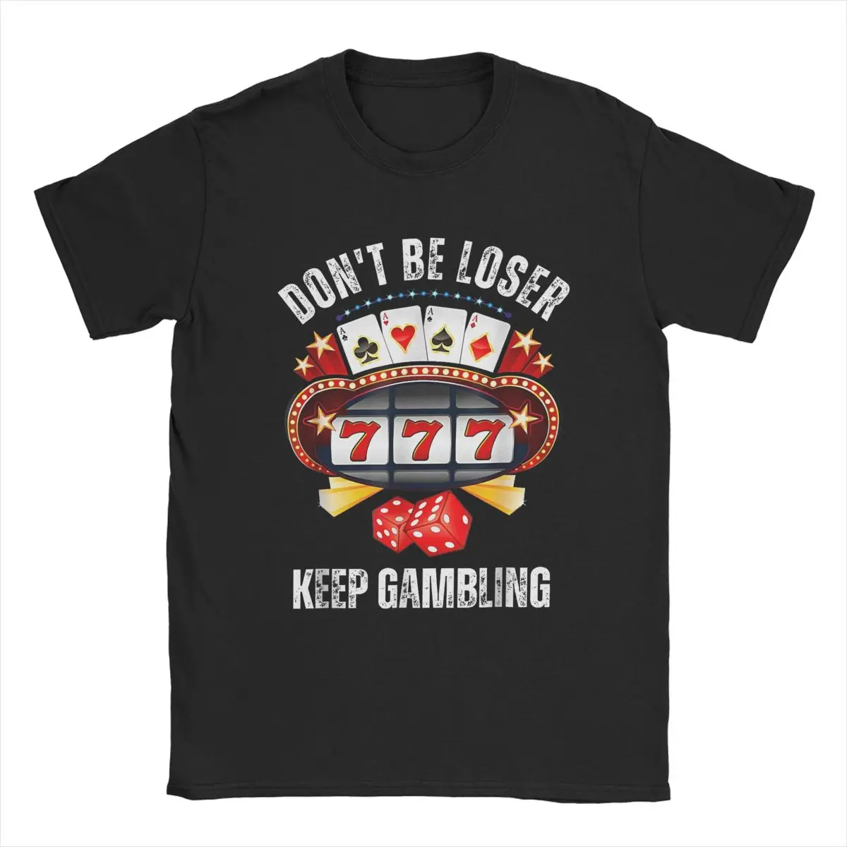 Vintage Don't Be A Loser Keep Gambling T-Shirt Men Cotton T Shirts Funny Gambler Casino Player Short Sleeve Tees Adult merch