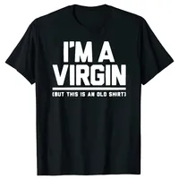 Funny I Am Virgin T Shirts Summer Style Graphic Cotton Streetwear Short Sleeve Birthday Gifts T-shirt Mens Clothing