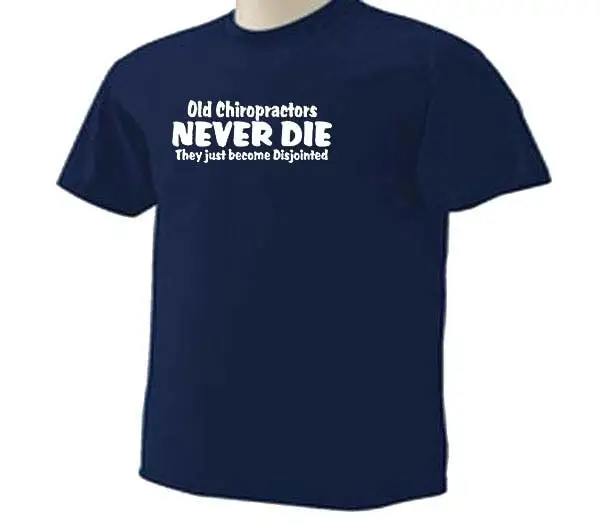 Old Chiropractors Never Die They Just Become Disjointed Funny Humor Occupation T Shirt