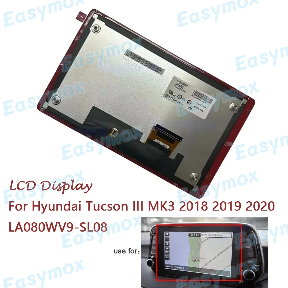 

LCD Display For Hyundai Tucson III MK3 2018 2019 2020 Navigation Krell 96560D7811ZL5 AVCC1D7ET LA080WV9-SL08 Screen Replacement