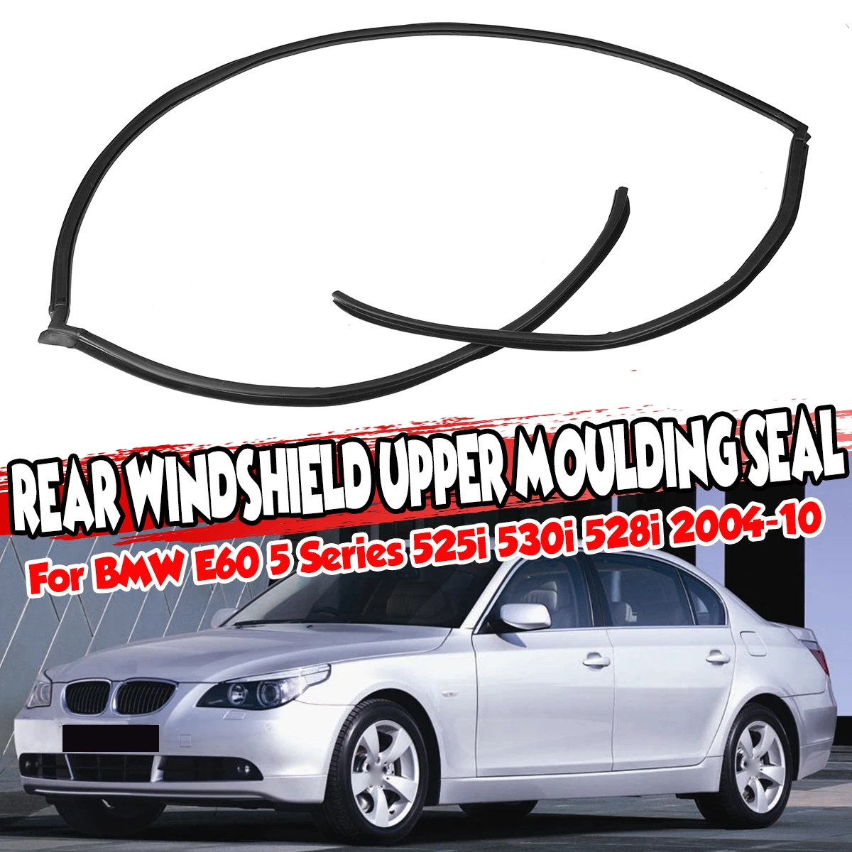 Rubber E60 Car Rear Upper Trunk Windshield Upper Moulding Trim Seal For BMW E60 5 Series 525i 530i 528i 2004-2010 51317027916