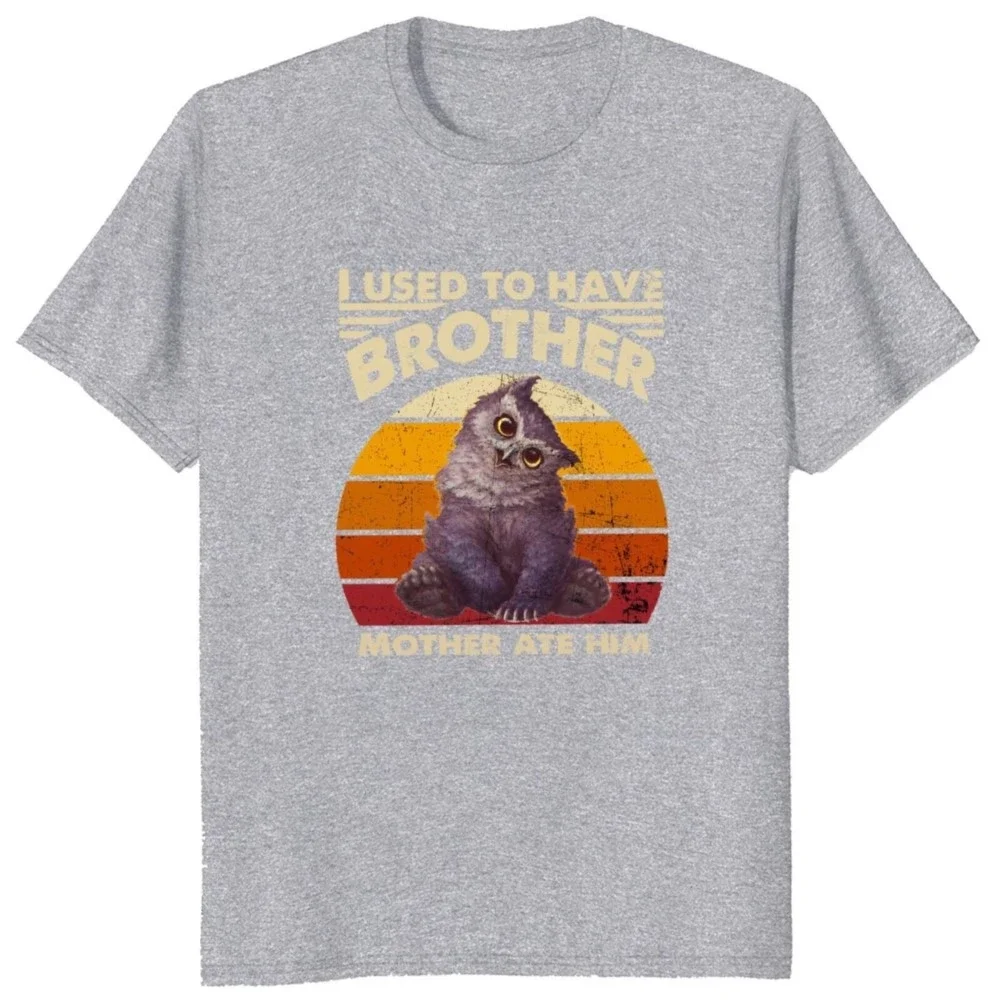 Retro Owlbear Fans Graphic T-shirts Soft Cotton EU Size Unisex Tee Tops I Used To Have Brother Mother Ate Him T Shirt funny