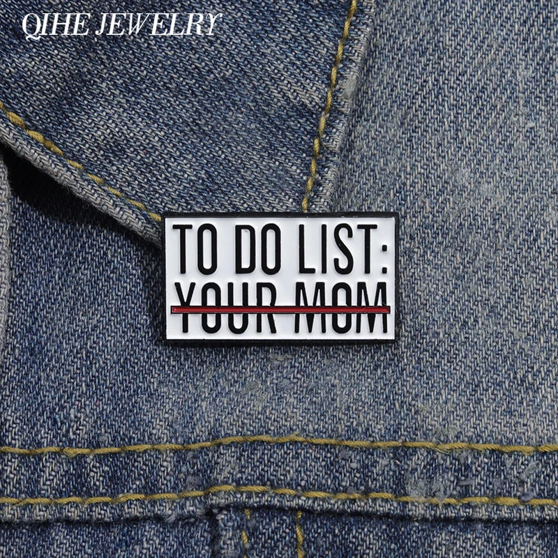 To Do List Your Mom Brooch Enamel Pin Creative Funny Metal Brooch Decorative Lapel Backpack Badge Jewelry Accessories Gift