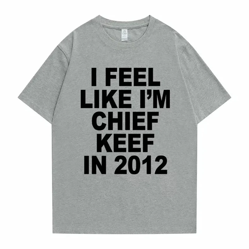 2012 I Feel Like I'm Chief Keef Printed T-shirt Women's Fun Rap Memory T-shirt Summer Women's Hip Hop Large T-shirt