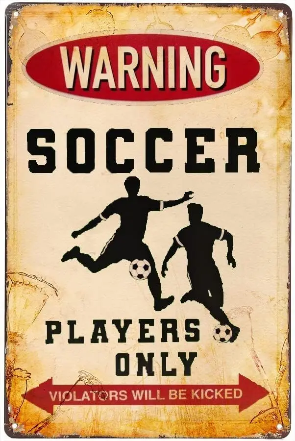 Vintage Tin Sign Metal Poster Plaque Warning! Soccer Players Only.Violators Will Be Kicked Metal Sign Iron Painting Retro Wall D