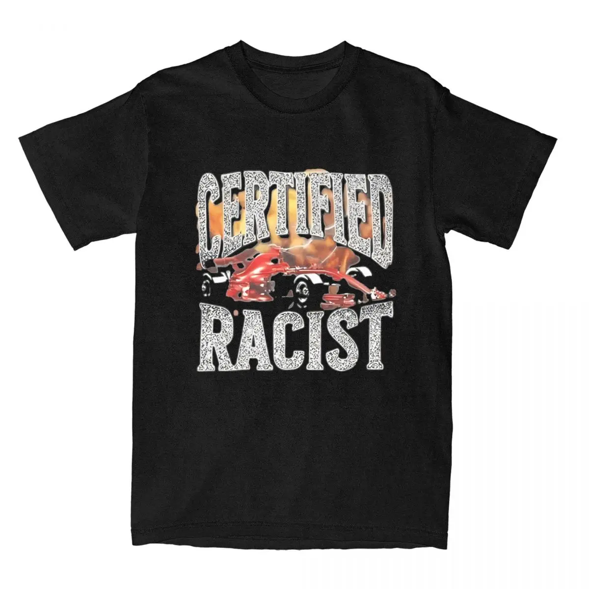 Certified Racist Racer T Shirts Men Women's 100% Cotton Cool T-Shirt O Neck Tees Short Sleeve Tops 4XL 5XL