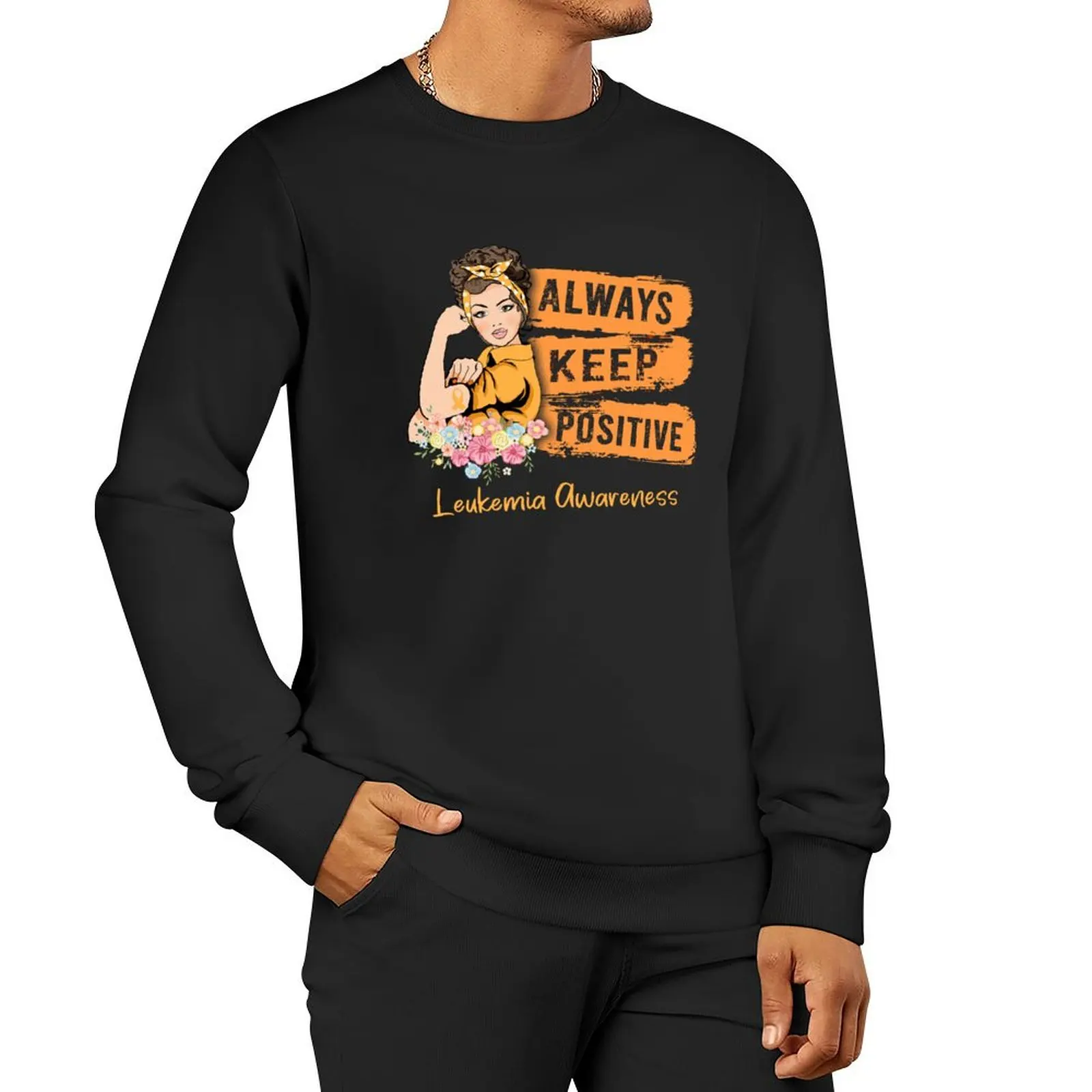 

Always Keep Positive Leukemia Awareness Pullover Hoodie autumn clothes men's autumn clothes men's sweatshirts