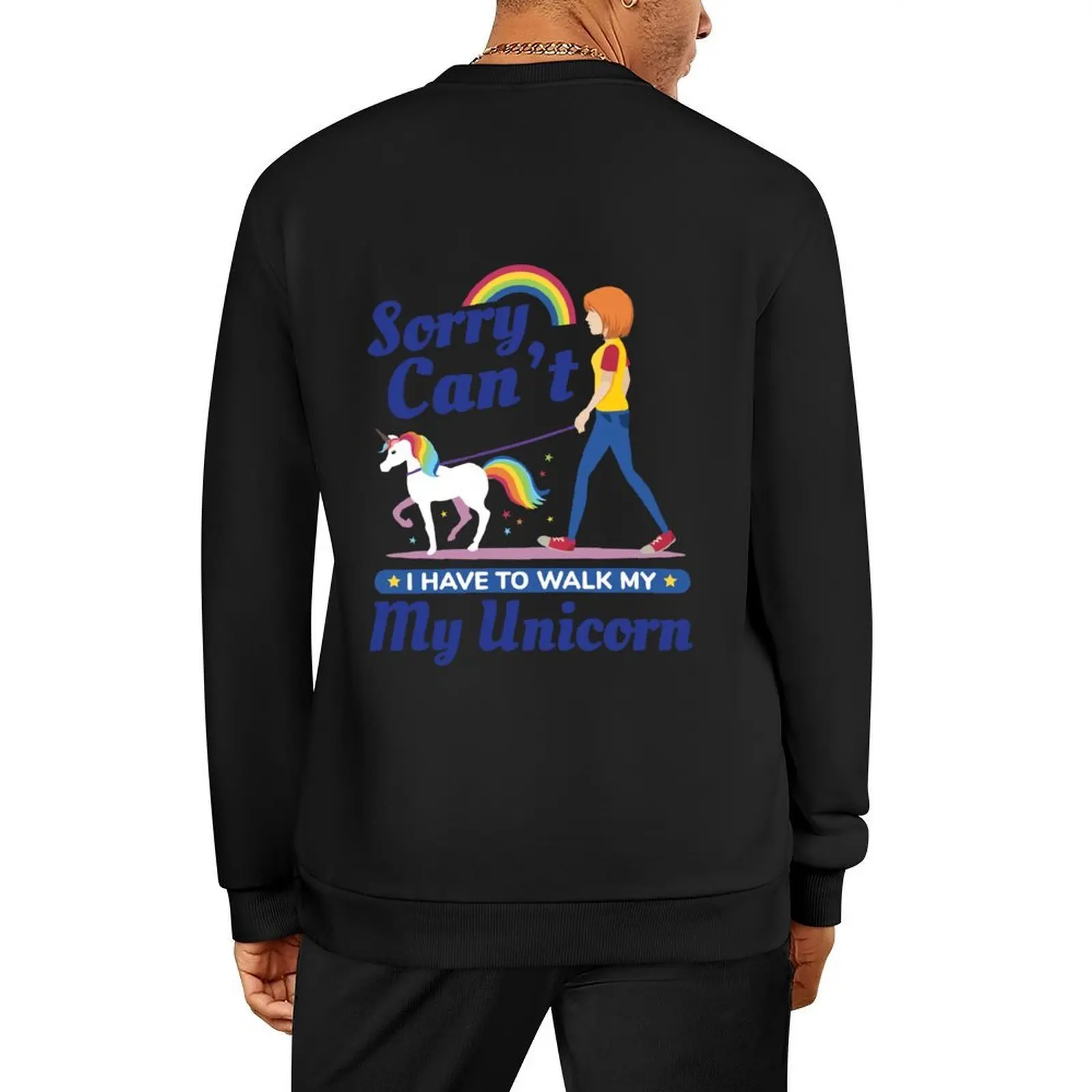 

Sorry Can't. I Have to Walk My Unicorn - LOL Pullover men's autumn clothes mens designer clothes autumn men wear men sweatshirt