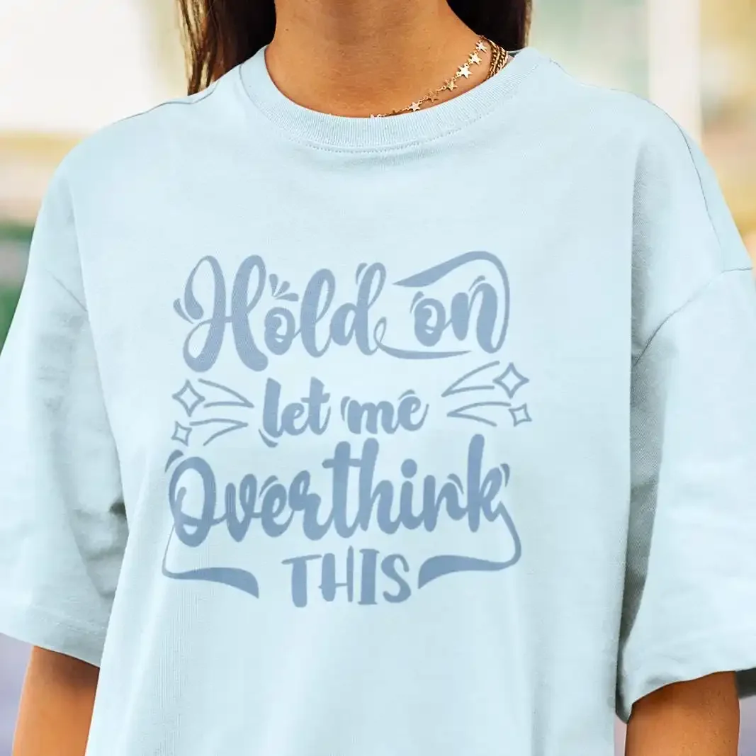 Hold On Let Me Overthink This Funny T Shirt Humorous  IntroverT Anxiety Therapy