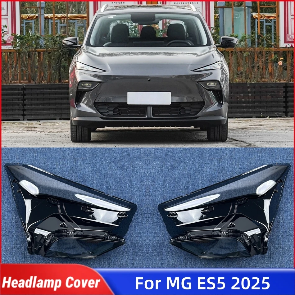 

For MG ES5 2025 Car Replacement Parts Front Lamp Cover Glass Lamp Shell Car Front Headlight Lens Cover Lights Shell