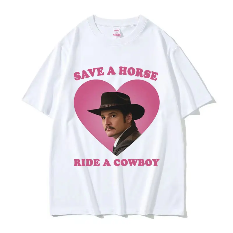 Pedro Pascal Save The Horse Ride A Cowboy Graphic T Shirts Men\'s Women High Quality Casual Fashion Oversized Cotton T-shirt Tops