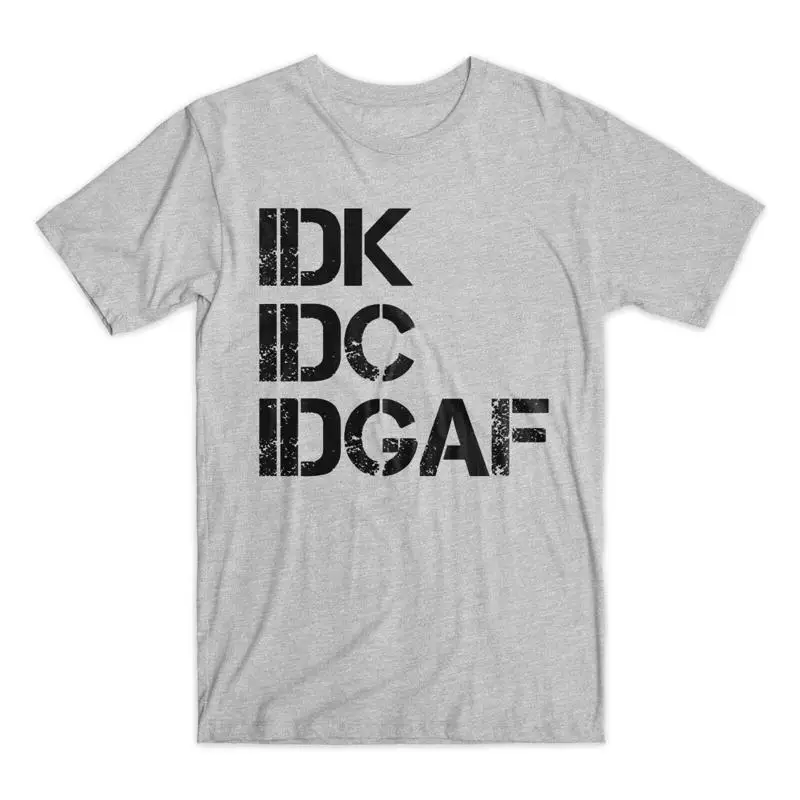 Idk Idc Idgaf T Shi…