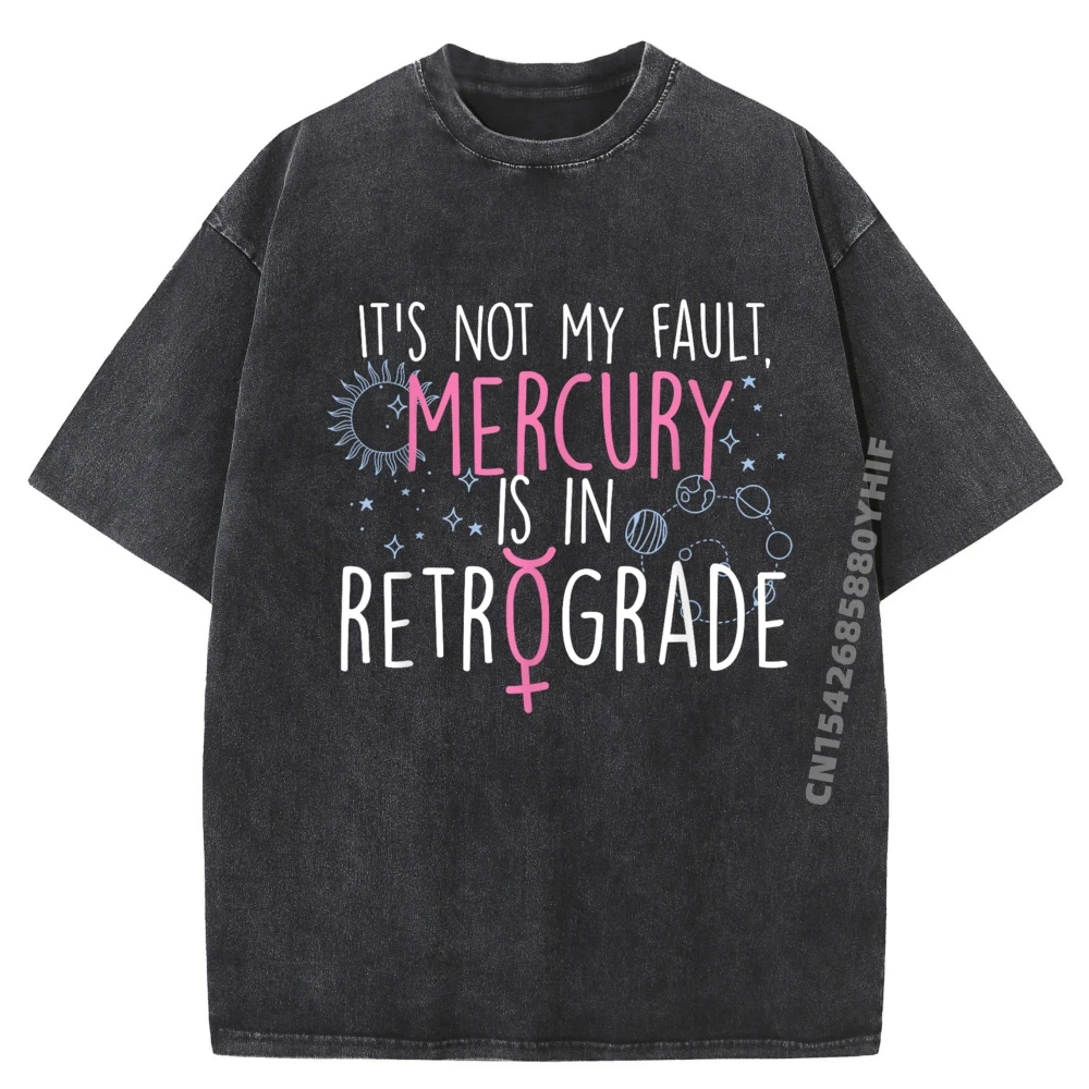 

Funny Mercury In Retrograde Astrology Teeshirt Mens Graphic Camisetas De Hombre Simple Washed Shirt For Men