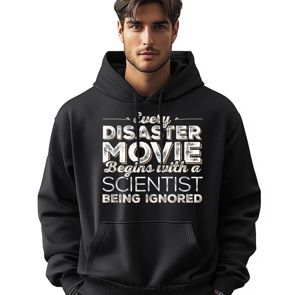 

Special Mens Hoodies Science Ignored Scientist Disaster Movie Gift Idea Hoodies Long Sleeve Normal Hoodies Crew Neck