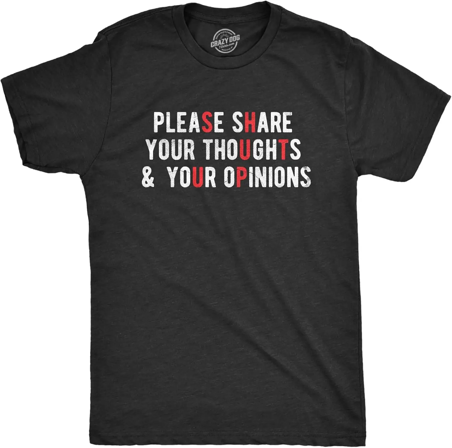 Mens Please Share Your Thoughts and Your Opinions T Shirt Funny Sarcastic Shut Up Joke Tee for Guys