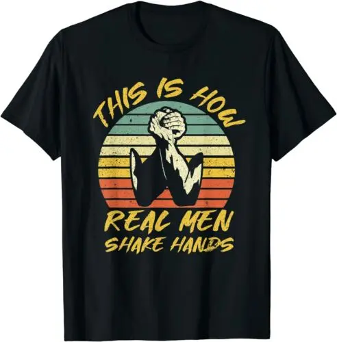 NEW LIMITED Vintage This Is How Real Men Shake Hands Arm Wrestling T-Shirt